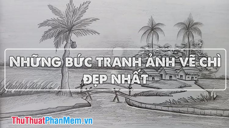 Những bức tranh ảnh vẽ chì đẹp nhất