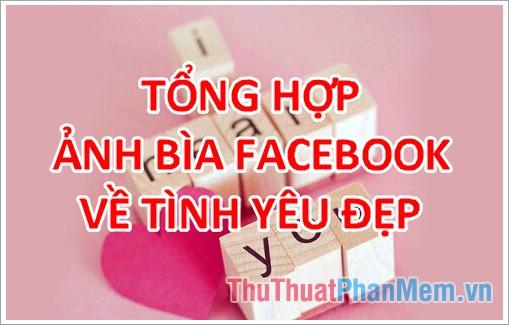 Ảnh bìa tình yêu - Bộ sưu tập ảnh bìa Facebook về tình yêu đẹp nhất