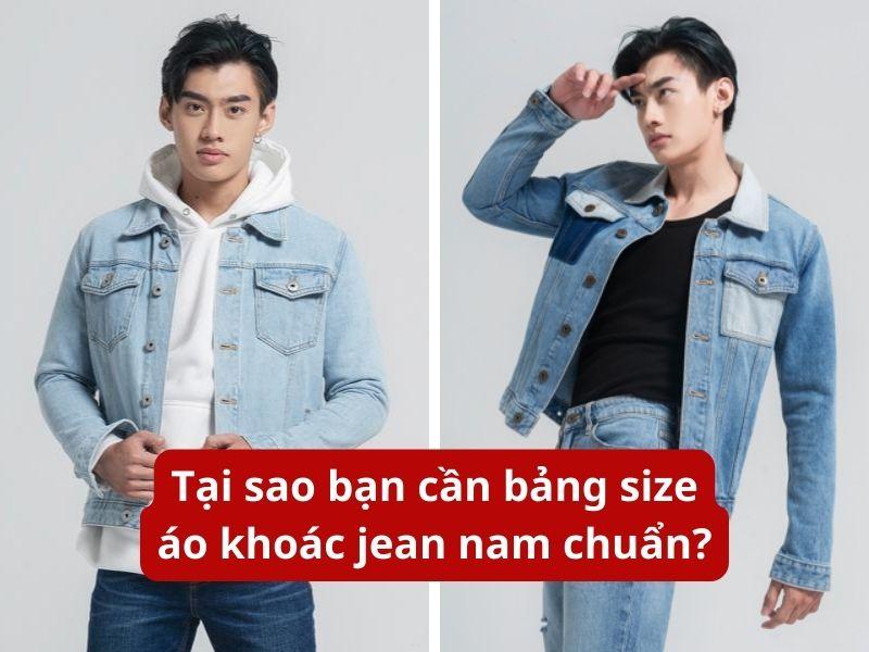 Tại sao bạn cần bảng size áo khoác jean nam chuẩn?