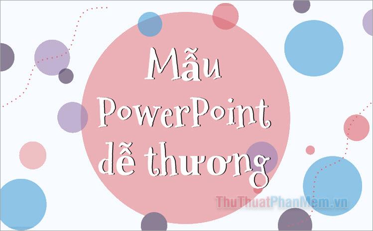 Bộ sưu tập mẫu PowerPoint dễ thương nhất