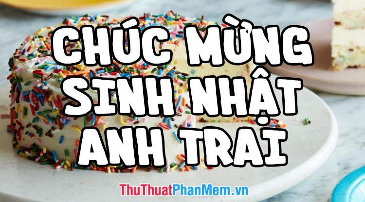 Những lời chúc sinh nhật cho anh trai đặc sắc nhất