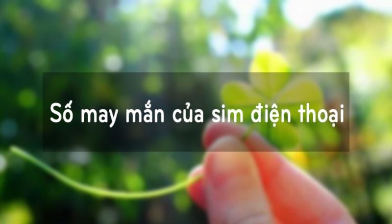 Ý nghĩa số điện thoại may mắn