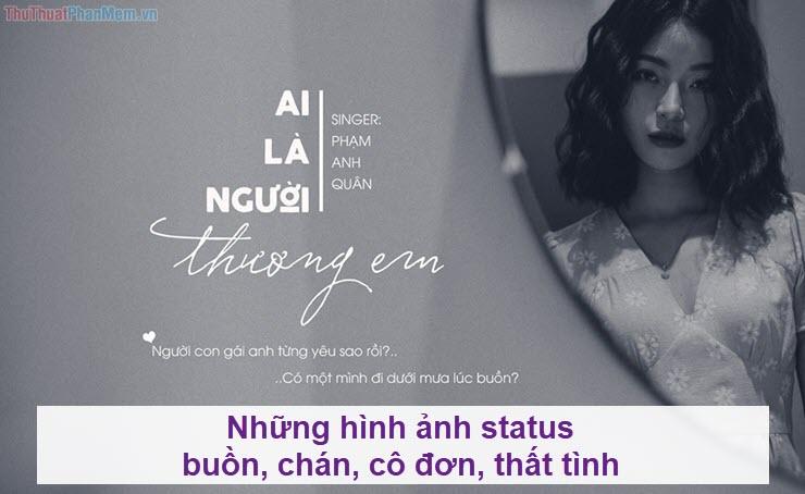 Khám phá thế giới tâm trạng buồn, chán, cô đơn, thất tình