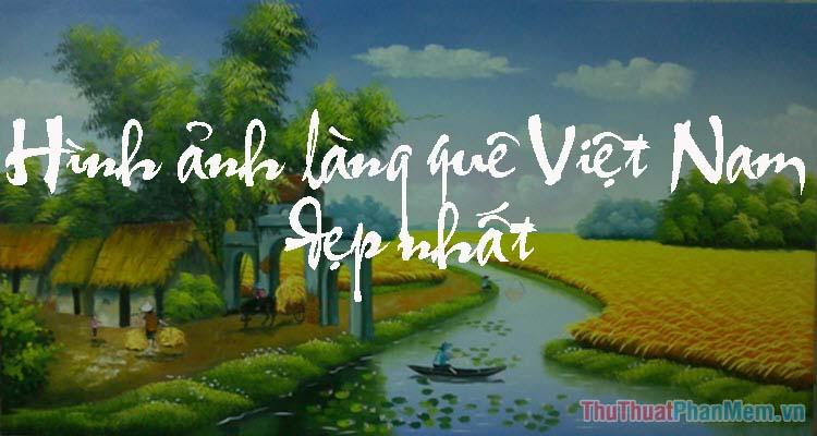 Ảnh đẹp: Hòa mình vào Vẻ đẹp của Làng Quê Việt Nam - Bộ sưu tập hình ảnh tuyệt vời