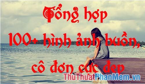 Tổng hợp 100+ hình ảnh buồn, cô đơn cực đẹp