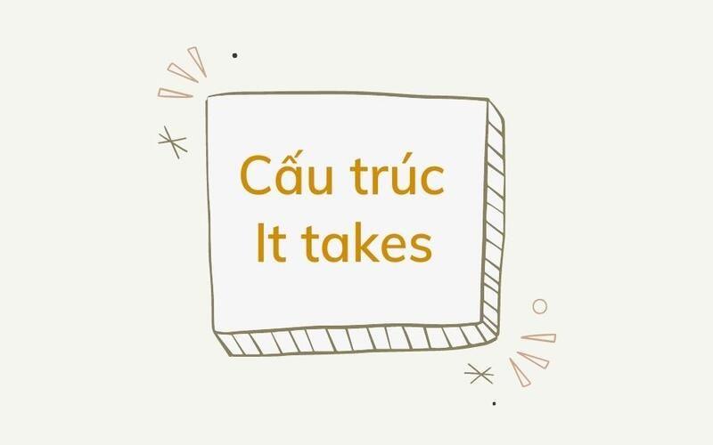 Cấu trúc It take và cách dùng