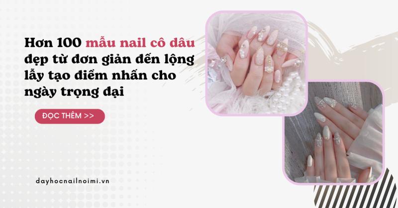 Top 133+ mẫu nail cô dâu đẹp từ đơn giản đến lộng lẫy