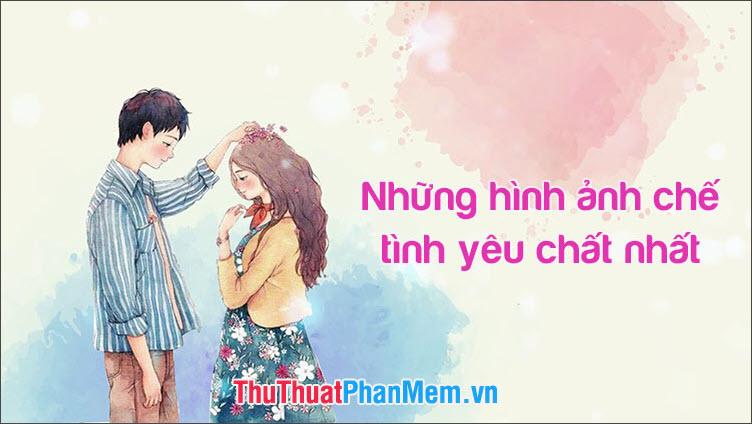 Những hình ảnh chế tình yêu chất nhất