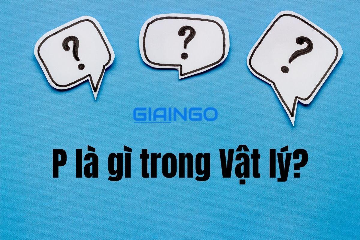 P là gì trong Vật lý