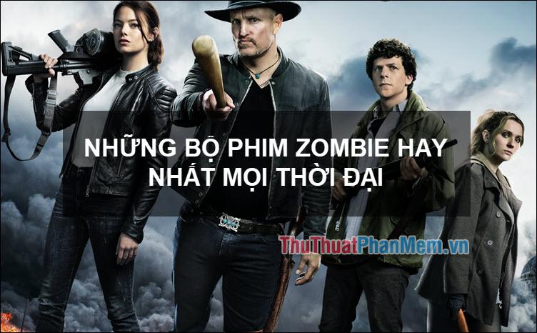 Danh sách những bộ phim Zombie hàng đầu mọi thời đại