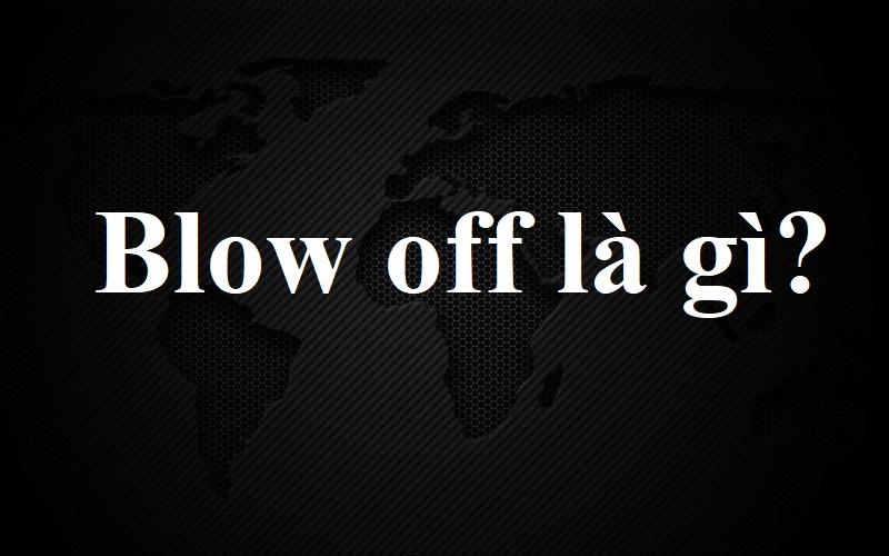 blow off là gì