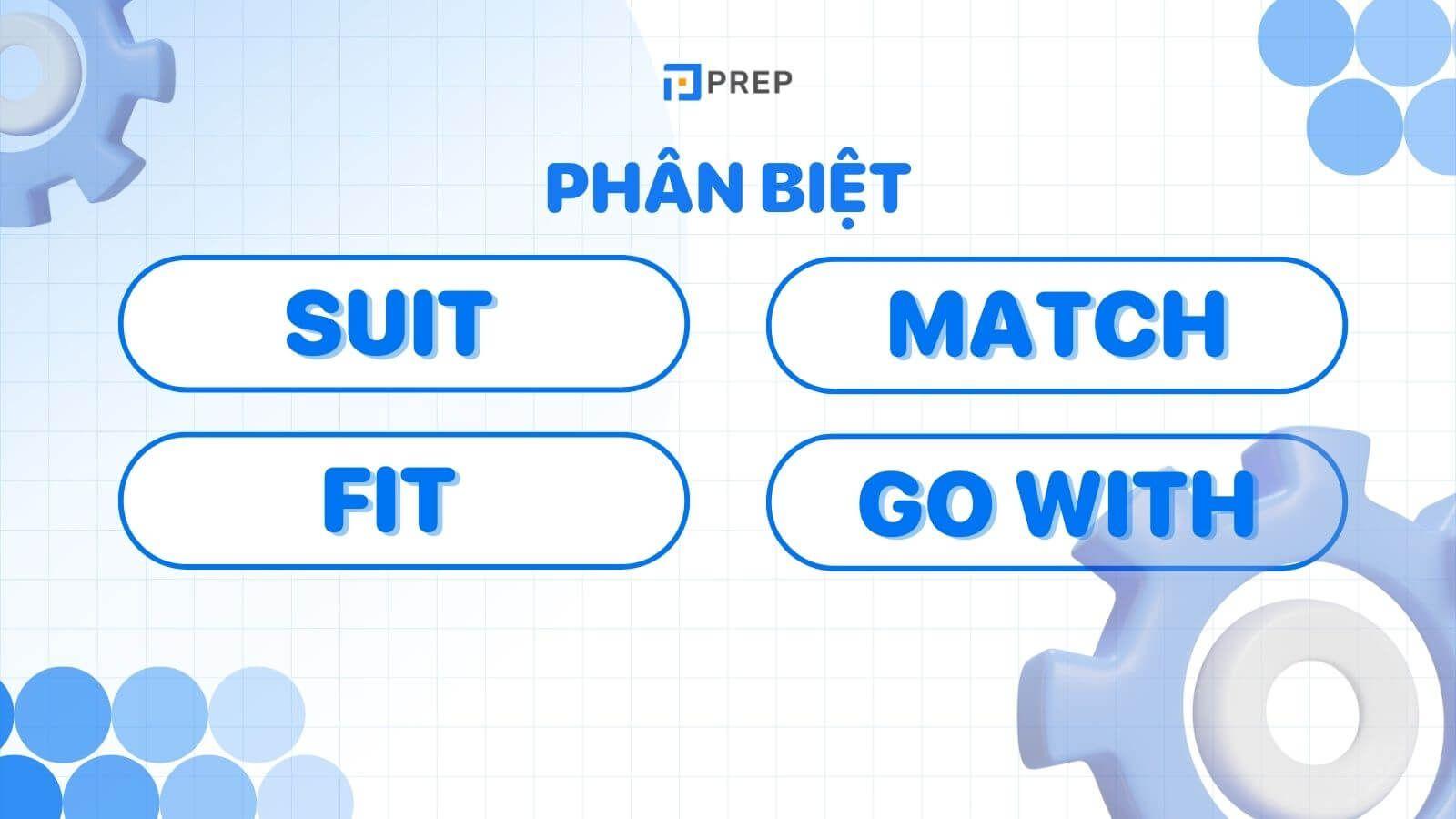 Phân biệt Suit, Match, Fit, Go with