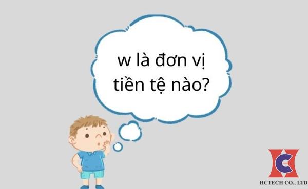 Đơn vị tiền tệ W là đơn vị gì