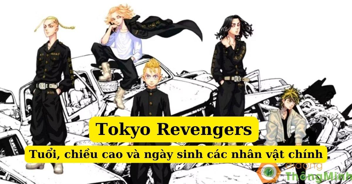 Tuổi, chiều cao, ngày sinh của các nhân vật chính Tokyo-Revengers