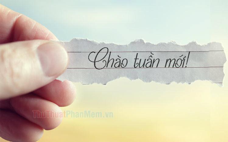 Hình ảnh chào tuần mới hay, ý nghĩa