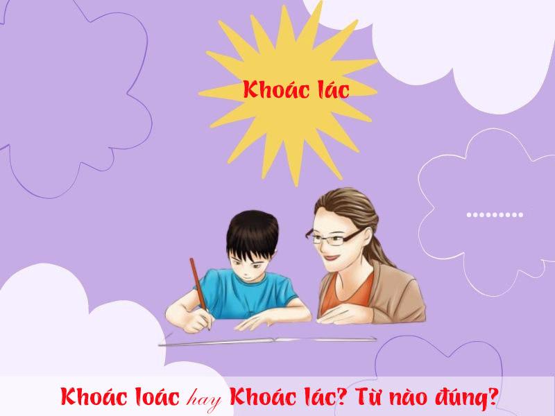 Khoác loác hay khoác lác