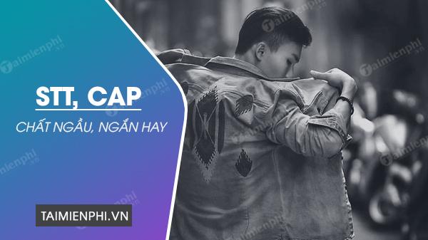 Tổng hợp những Status Chất Ngầu, Caption Ngắn và Độc Đáo