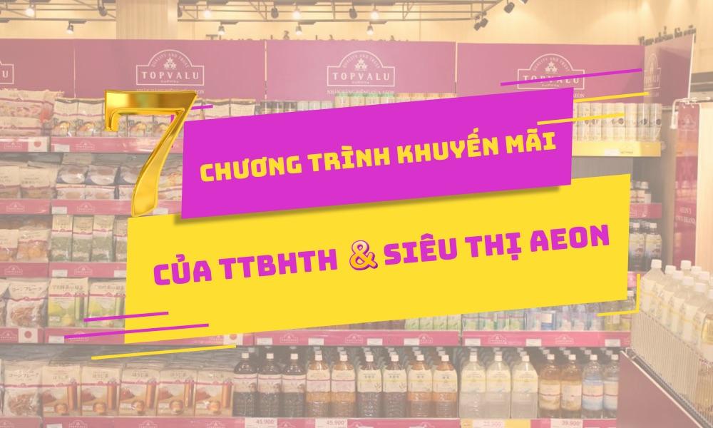 7 chương trình khuyến mãi hấp dẫn trong năm 2024 tại TTBHTH & Siêu thị AEON Việt Nam