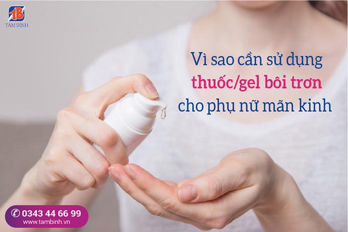 Vì sao cần sử dụng thuốc/gel bôi trơn cho phụ nữ mãn kinh