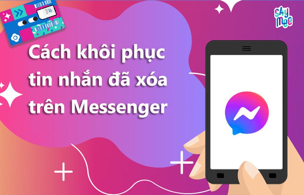 Cách khôi phục tin nhắn đã xóa trên Messenger nhanh chóng và đơn giản