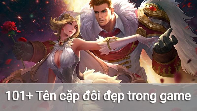 101+ Tên cặp đôi đẹp trong game | Tên hay cho cặp đôi độc nhất