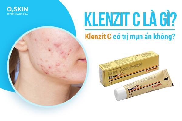 Klenzitc C trị mụn gì? Klenzit C có trị mụn ẩn không?