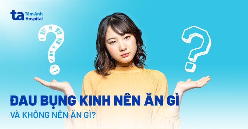 đau bụng kinh nên ăn gì