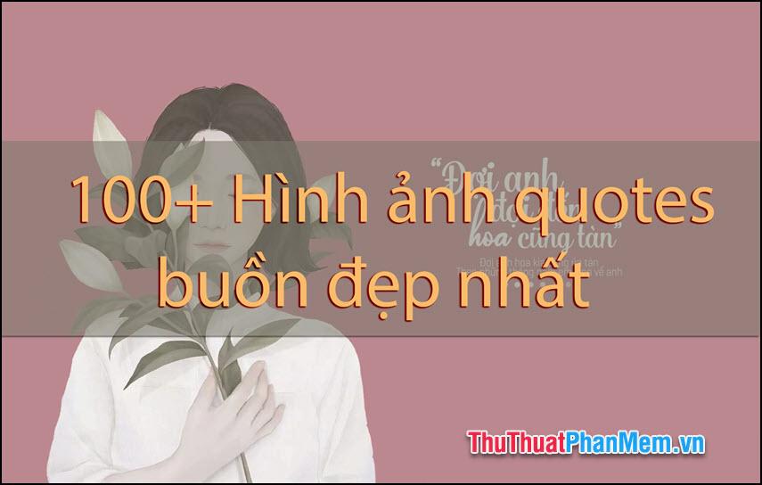 100+ Hình ảnh quotes buồn đẹp nhất