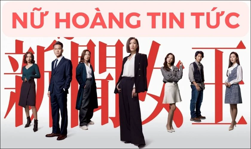 Phim TVB hay Nữ hoàng tin tức - The queen of news