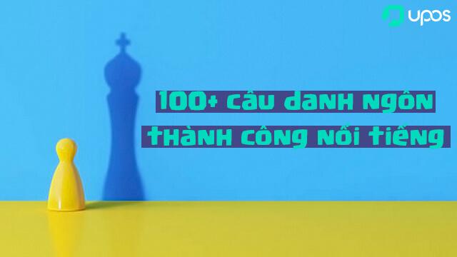 Hãy đọc 100+ câu Danh ngôn thành công từ Những người nổi tiếng