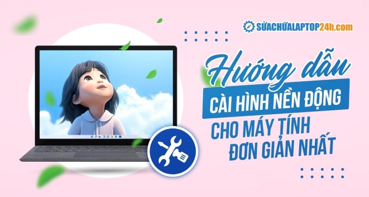 Hướng dẫn cài hình nền động cho máy tính