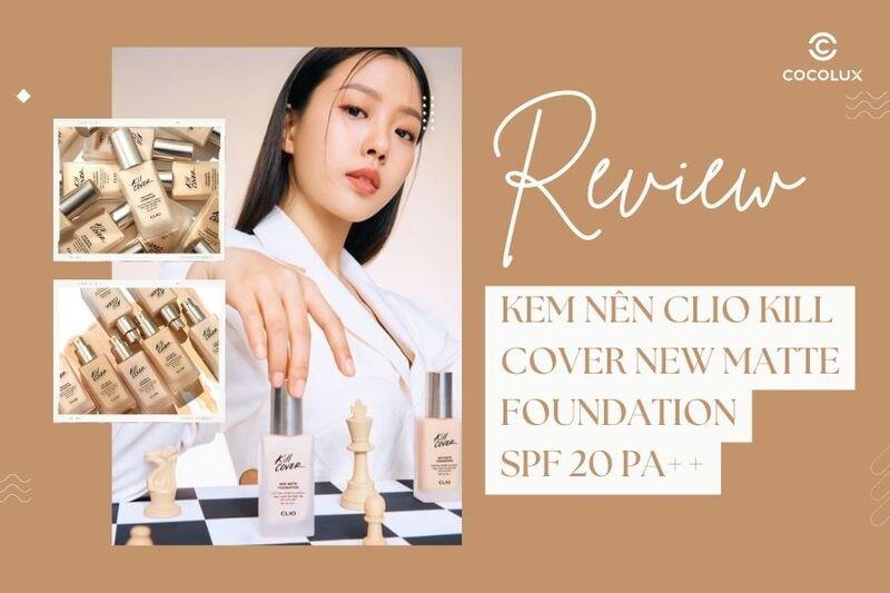 Review kem nền Clio Kill Cover New Matte Foundation SPF 20 PA++