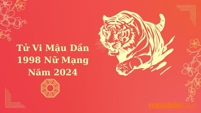 Tử Vi Mậu Dần 1998 Nữ Mạng Trong Năm 2024