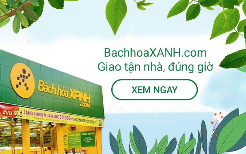 Mua sắm tại Bách hóa Xanh online giao hàng đúng giờ, tận tay khách hàng