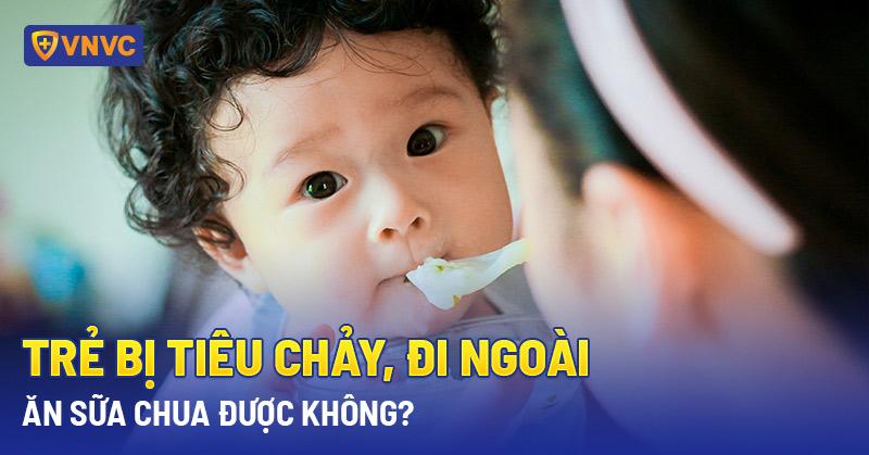 trẻ bị tiêu chảy ăn sữa chua được không