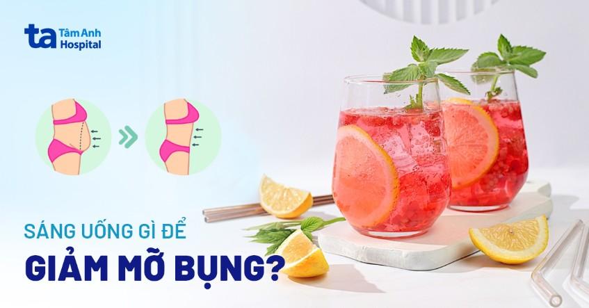 sáng uống gì để giảm mỡ bụng
