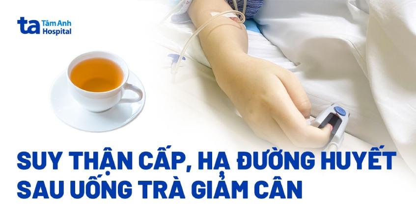 Suy thận, tụt huyết áp vì trà giảm cân