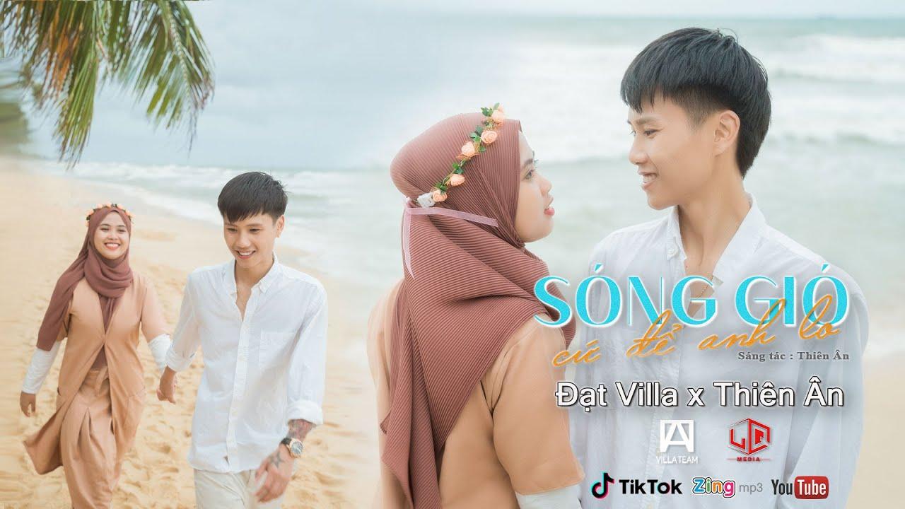SÓNG GIÓ CỨ ĐỂ ANH LO - ĐẠT VILLA x THIÊN ÂN | OFFICIAL MUSIC VIDEO - YouTube