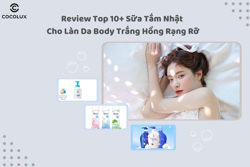 Review Top 10+ Sữa Tắm Nhật Cho Làn Da Body Trắng Hồng Rạng Rỡ
