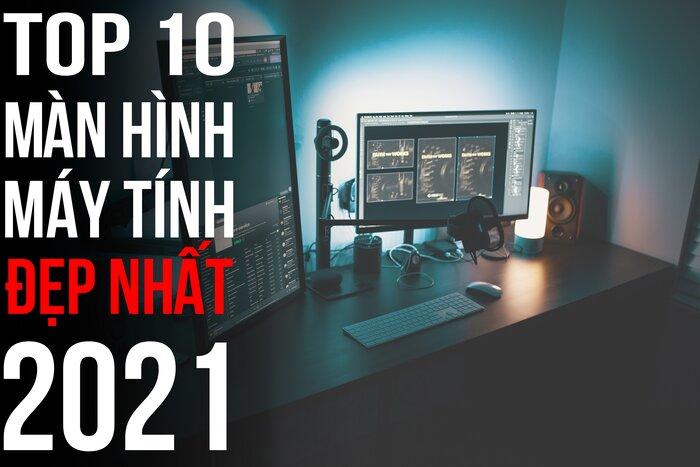 Top 10 màn hình máy tính đẹp nhất thế giới - An Phát Computer - Anphatpc.com.vn