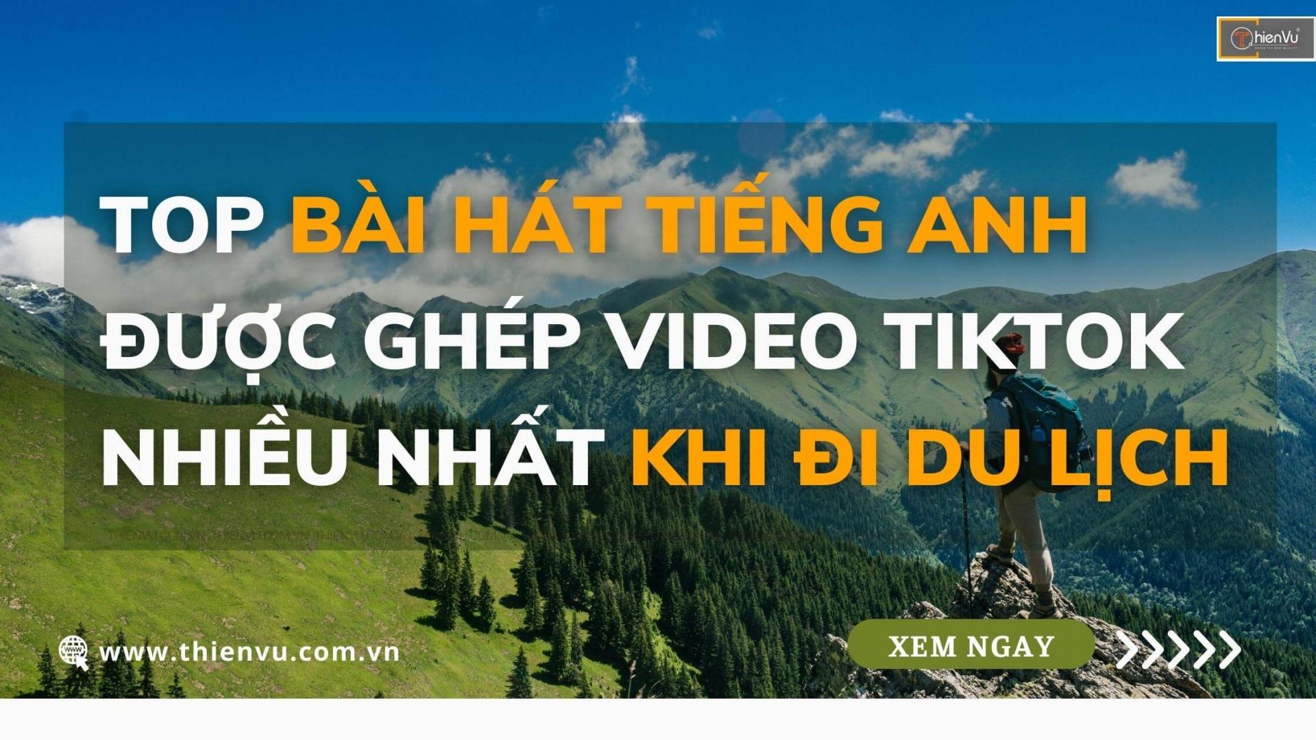 bai hat tieng anh di du lich ghep nhieu tren tiktok