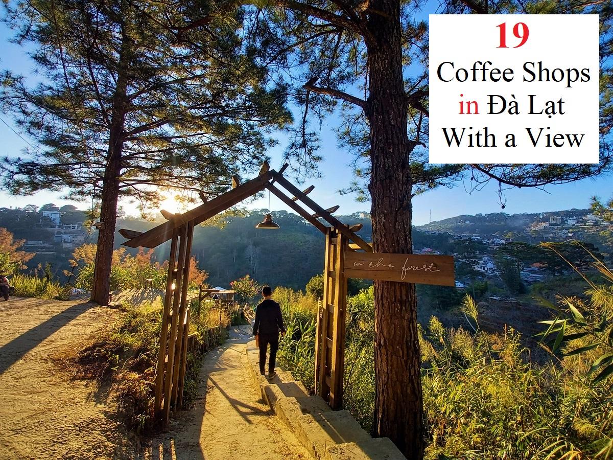 19 Coffee Shops in Đà Lạt With a View