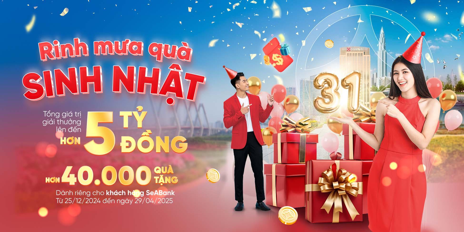 RINH MƯA QUÀ SINH NHẬT SEABANK VỚI TỔNG GIÁ TRỊ TỚI HƠN 5 TỶ ĐỒNG
